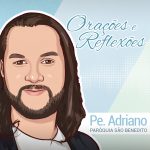 Orações e Reflexões com Pe Adriano